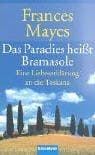 Cover of Das Paradies heißt Bramasole. Eine Liebeserklärung an die Toskana