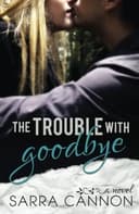 Cover of The Trouble With Goodbye