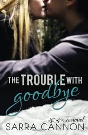 Cover of The Trouble With Goodbye