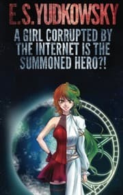 Cover of A Girl Corrupted by the Internet is the Summoned Hero?!