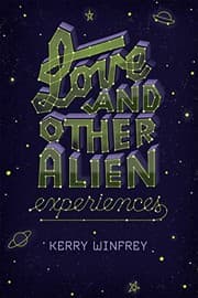 Cover of Love and other alien experiences
