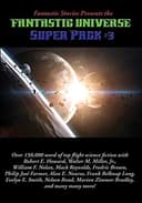 Cover of Fantastic Stories Presents the Fantastic Universe Super Pack #3