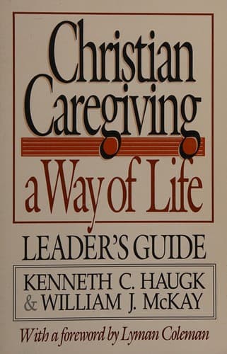 Cover of Christian caregiving--a way of life, leader's guide