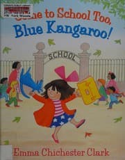 Cover of Come to school too, Blue Kangaroo!