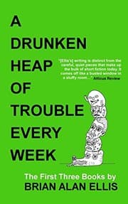 Cover of A Drunken Heap of Trouble Every Week