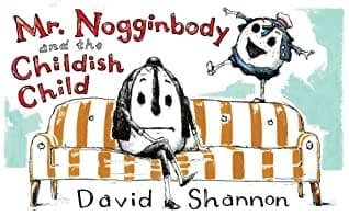 Cover of Mr. Nogginbody and the Childish Child