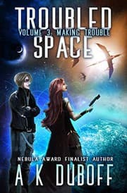 Cover of Troubled Space - Vol 3. Making Trouble