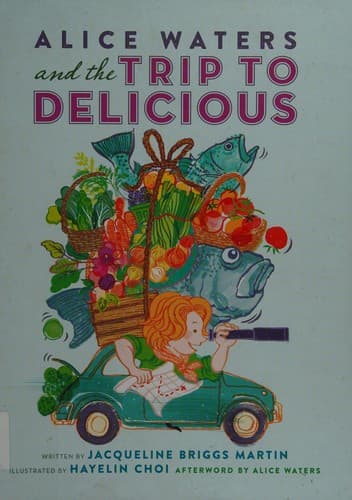 Cover of Alice Waters and the Trip to Delicious