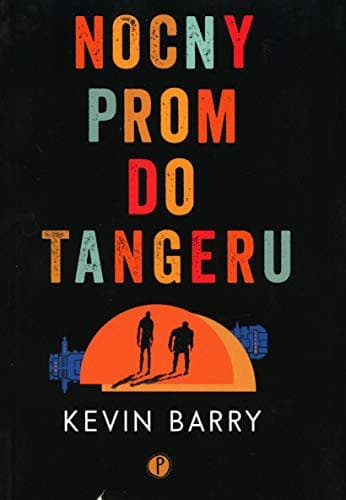 Cover of Nocny prom do Tangeru - Kevin Barry [KSIÄĹťKA]