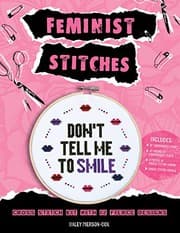 Cover of Feminist Stitches : Cross Stitch Kit with 12 Fierce Designs - Includes