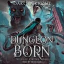 Cover of Dungeon Born Lib/E