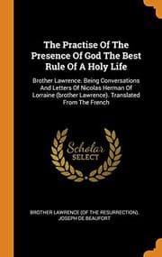 Cover of The Practise Of The Presence Of God The Best Rule Of A Holy Life
