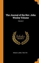 Cover of The Journal of the Rev. John Wesley Volume; Volume 2