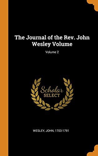 Cover of The Journal of the Rev. John Wesley Volume; Volume 2