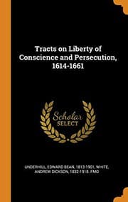 Cover of Tracts on Liberty of Conscience and Persecution, 1614-1661