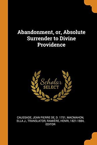 Cover of Abandonment, Or, Absolute Surrender to Divine Providence