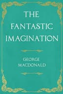 Cover of The Fantastic Imagination of George MacDonald