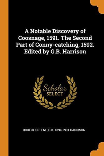 Cover of A Notable Discovery of Coosnage, 1591. The Second Part of Conny-catching, 1592. Edited by G.B. Harrison
