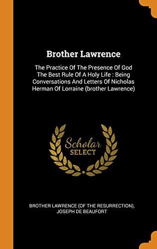 Cover of Brother Lawrence : The Practice of the Presence of God the Best Rule of a Holy Life