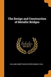 Cover of The Design and Construction of Metallic Bridges