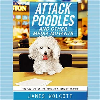 Cover of Attack Poodles and Other Media Mutants Lib/E