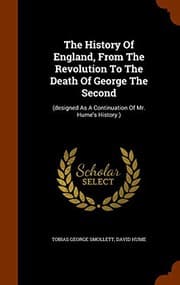 Cover of The History Of England, From The Revolution To The Death Of George The Second