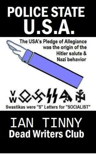 Cover of POLICE STATE USA -the Pledge of Allegiance was the origin of Hitler salutes + Nazi behavior, Swastikas were "S" letters for "SOCIALIST"