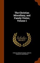 Cover of The Christian Miscellany, and Family Visiter, Volume 1
