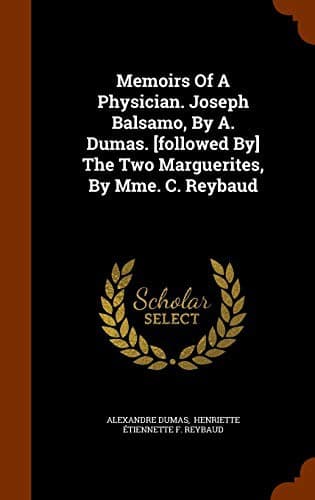 Cover of Memoirs Of A Physician. Joseph Balsamo, By A. Dumas. [followed By] The Two Marguerites, By Mme. C. Reybaud