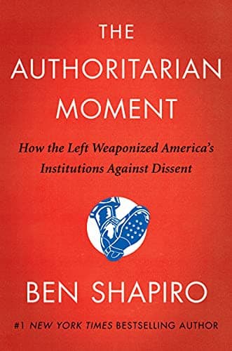 Cover of The Authoritarian Moment: How the Left Weaponized America's Institutions Against Dissent