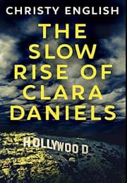 Cover of The Slow Rise Of Clara Daniels
