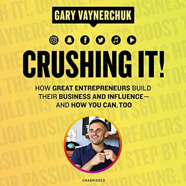 Cover of Crushing It ! How Great Entrepreneurs Build Their Business and Influence -- and How You Can, Too