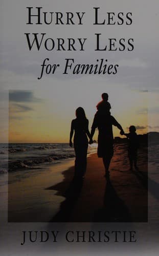 Cover of Hurry less, worry less for families