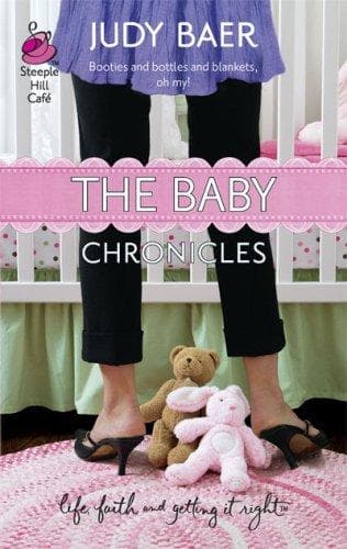 Cover of The Baby Chronicles (Life, Faith & Getting It Right #19) (Steeple Hill Cafe)