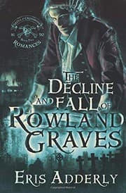 Cover of The Decline and Fall of Rowland Graves