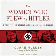 Cover of The Women Who Flew for Hitler Lib/E