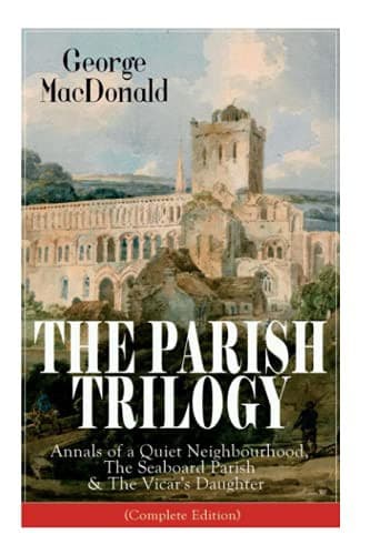 Cover of The Parish Trilogy (Annals of a Quiet Neighbourhood / The Seaboard Parish / The Vicar's Daughter)