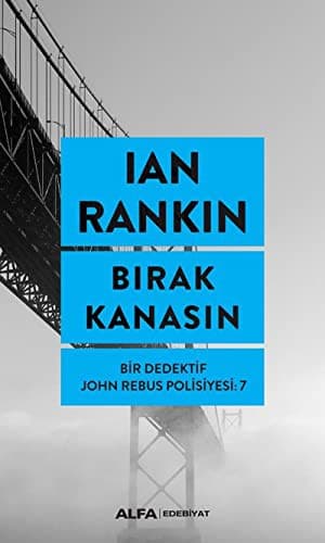 Cover of Birak Kanasin; Bir Dedektif John Rebus Polisiyesi 7