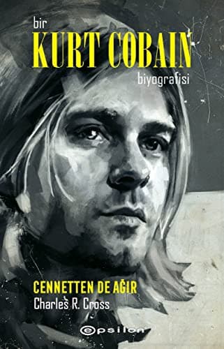 Cover of Bir Kurt Cobain Biyografisi - Cennetten De Ağır
