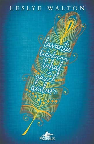 Cover of Lavanta Kadınlarının Tuhaf ve Güzel Acıları