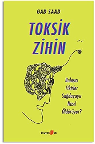 Cover of Toksik Zihin; Bulasici Fikirler Sagduyuyu Nasil Öldürüyor?