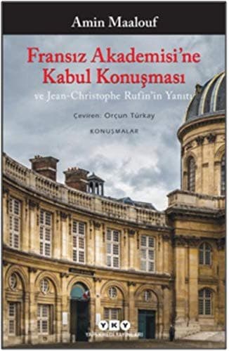 Cover of Fransiz Akademisi'ne Kabul Konusmasi ve Jean-Christophe Rufin'in Yaniti