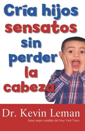 Cover of Cria hijos sensatos sin perder la cabeza