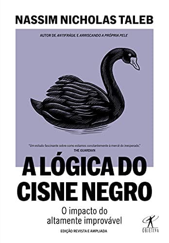 Cover of A logica do Cisne Negro - Edicao revista e ampliada - O impacto do altamente improvavel
