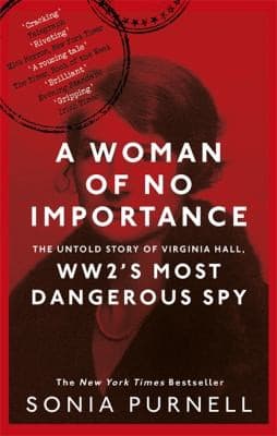 Cover of A Woman of No Importance: The Untold Story of the American Spy Who Helped Win World War II