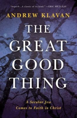 Cover of The Great Good Thing: A Secular Jew Comes to Faith in Christ