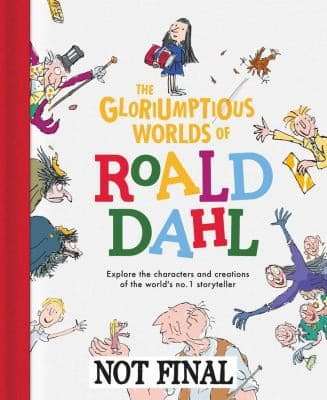 Cover of Gloriumptious Worlds of Roald Dahl