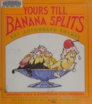 Cover of Yours Till Banana Splits 201 Autograph Rhymes