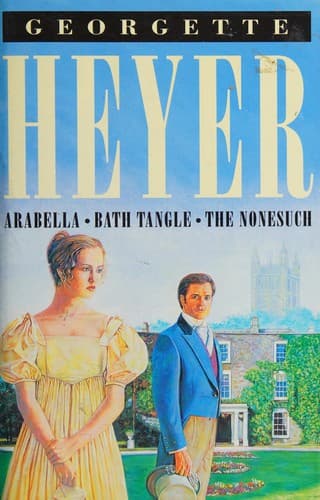 Cover of Arabella; Bath Tangle; The Nonesuch