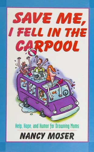 Cover of Save me, I fell in the carpool